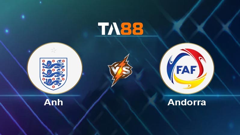 TA88 Soi kèo bóng đá trận đấu Anh vs Andorra 23h00 06/09/2025
