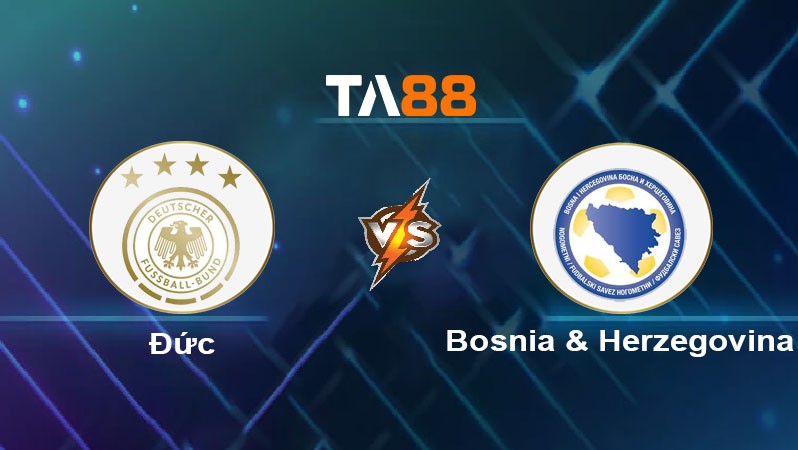 TA88 Soi kèo nhận định Đức vs Bosnia & Herzegovina, 02h45 ngày 17/11/2024
