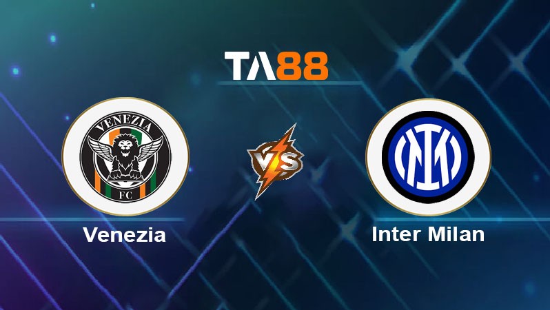 TA88 Soi kèo nhận định Venezia vs Inter Milan, 21h00 ngày 12/01/2025