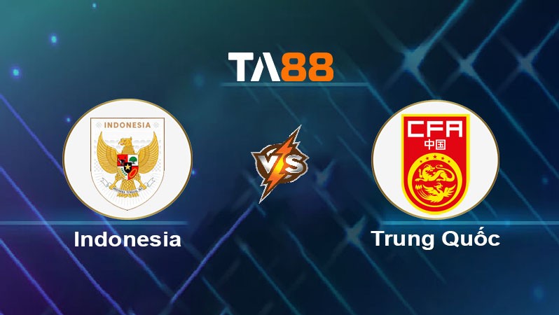 TA88 Soi kèo bóng đá trận đấu Indonesia vs Trung Quốc 20h45 05/06/2025