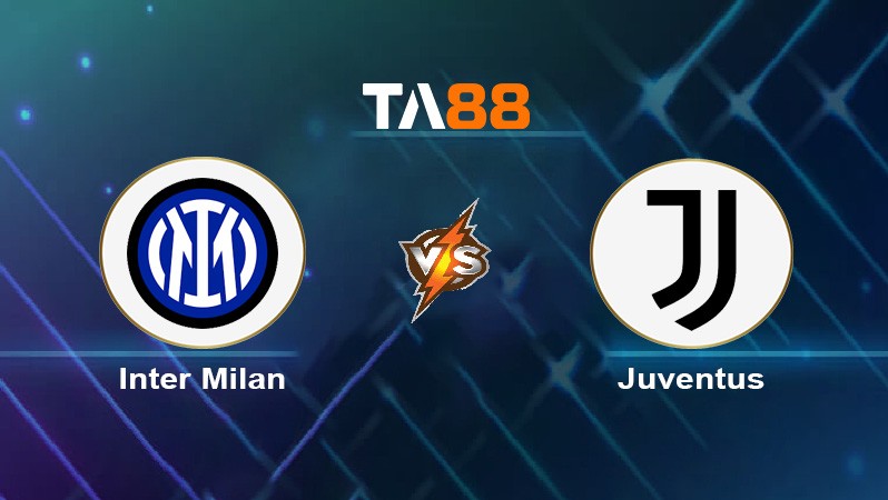 TA88 Soi kèo nhận định Inter Milan vs Juventus, 00h00 ngày 28/10/2024
