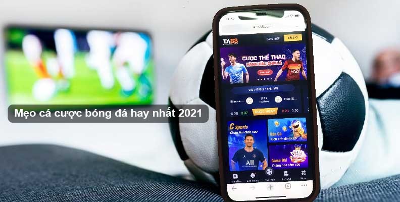 TA88 Cá cược bóng đá là gì? Mẹo cá cược bóng đá hay nhất 2021