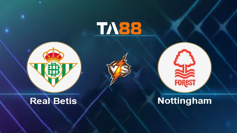 TA88 Soi kèo bóng đá trận đấu Betis vs Nottingham 02h00 25/09/2025