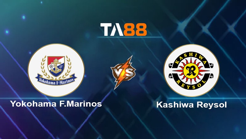TA88 Soi kèo nhận định Yokohama F.Marinos vs Kashiwa Reysol, 17h00 ngày 29/05/2024