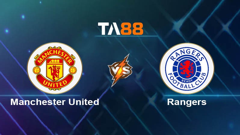 TA88 Soi kèo nhận định Manchester United vs Rangers, 03h00 ngày 24/01/2025