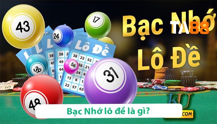 TA88 Lô đề bạc nhớ là gì? Kinh nghiệm chơi lô đề bạc nhớ Bắc Trung Nam